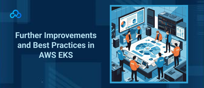 Further Improvements and Best Practices in AWS EKS