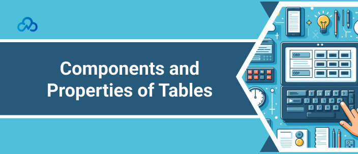 Components and Properties of Tables