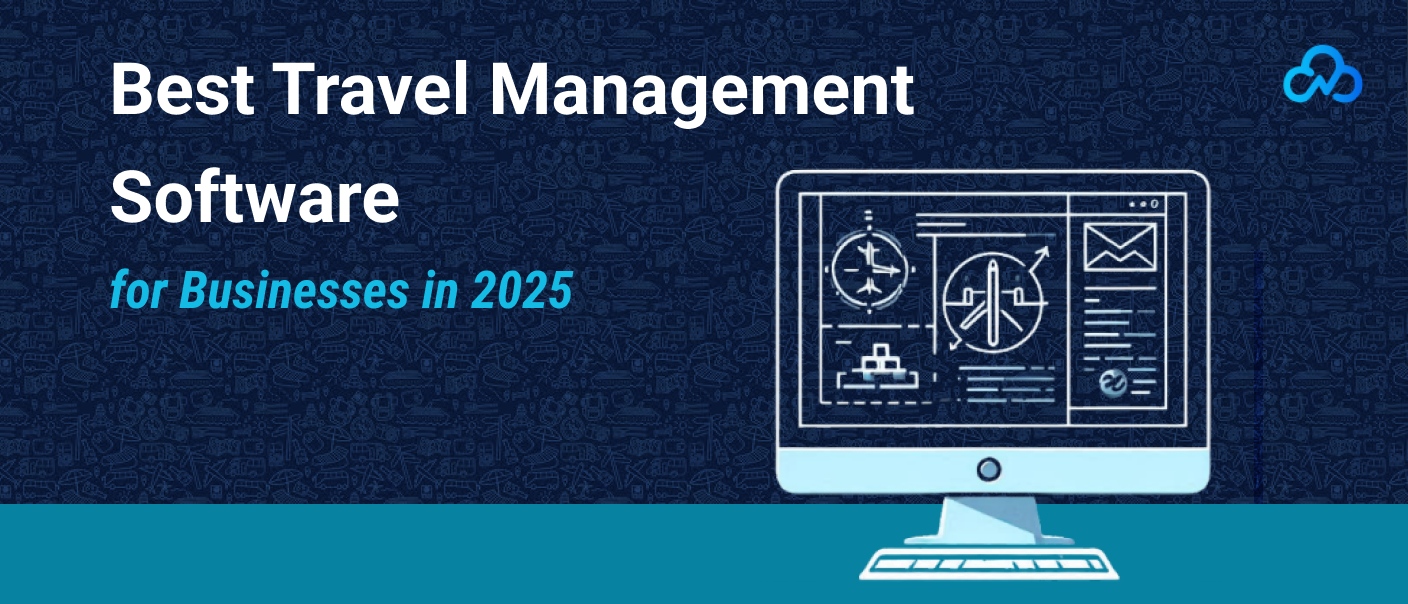 Best Travel Management Software for Businesses in 2025