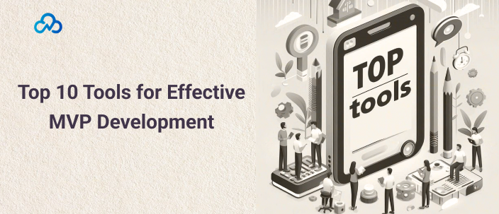 Top 10 Tools for Effective MVP Development