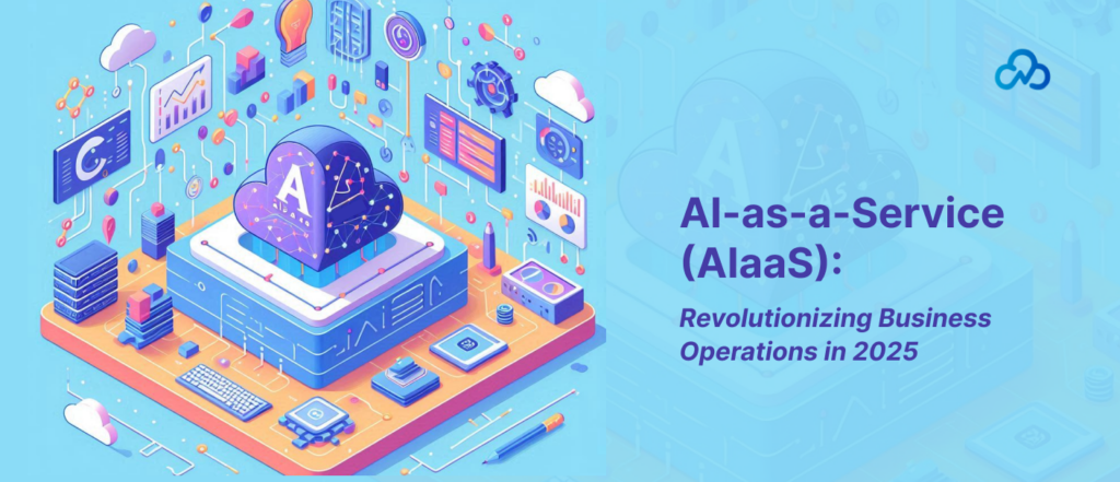 AI-as-a-Service (AIaaS)_ Revolutionizing Business Operations in 2025
