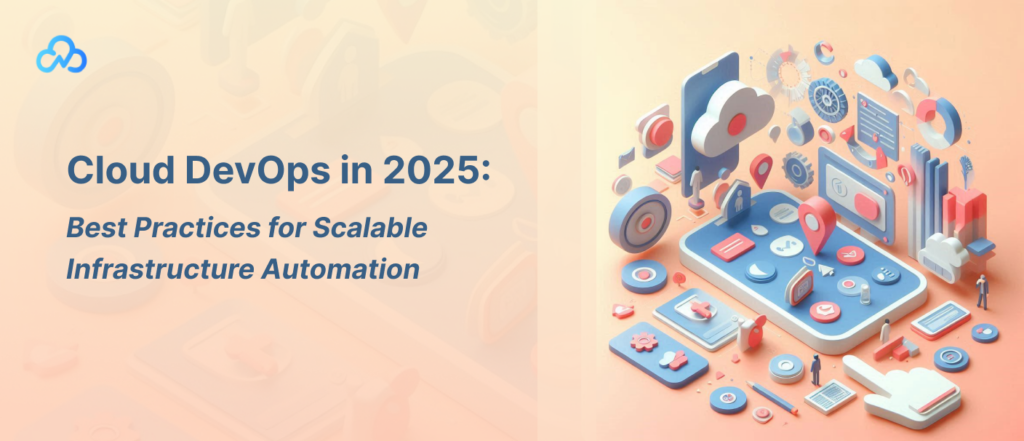 Cloud DevOps in 2025_Best Practices for Scalable Infrastructure Automation