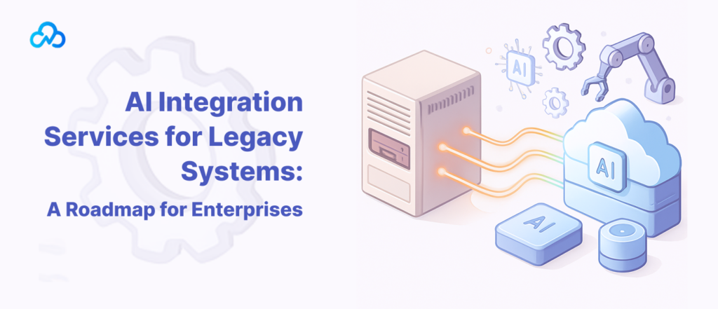 AI Integration Services for Legacy Systems_ A Roadmap for Enterprises