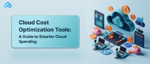 Cloud Cost Optimization Tools Every Company Needs