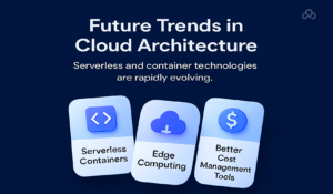 Future Trends in Cloud Architecture