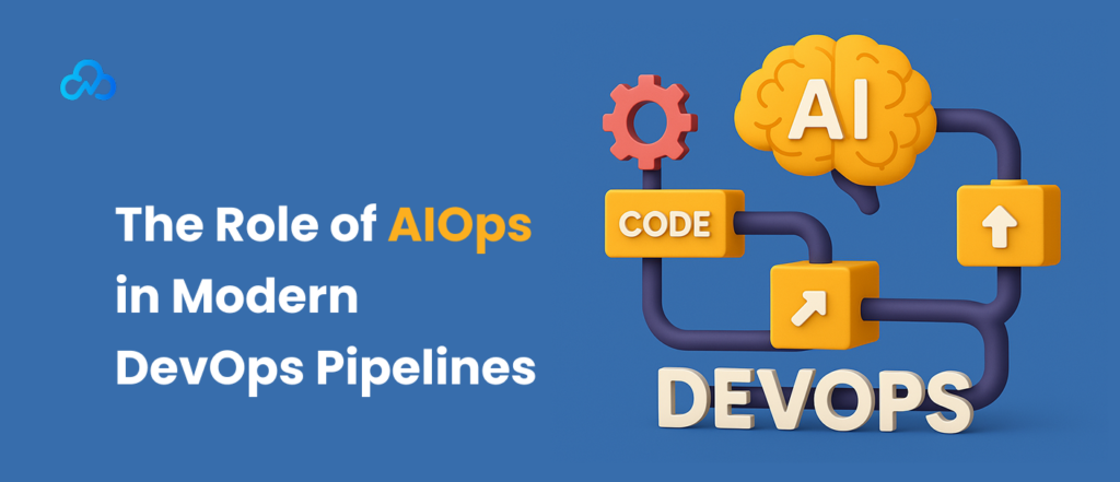 The Role of AIOps in Modern DevOps Pipelines