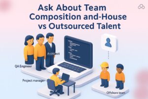 Ask About Team Composition and In-House vs Outsourced Talent