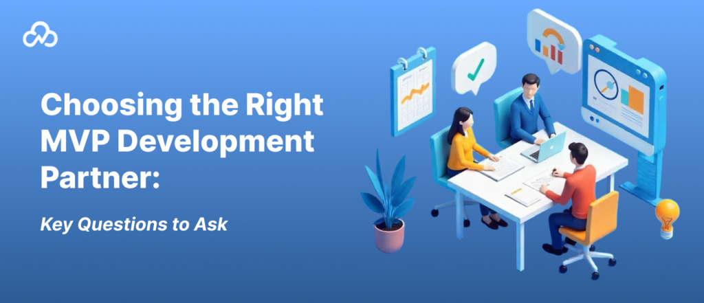 Custom MVP Development: Choosing the Right Partner