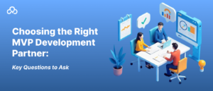 Custom MVP Development: Choosing the Right Partner