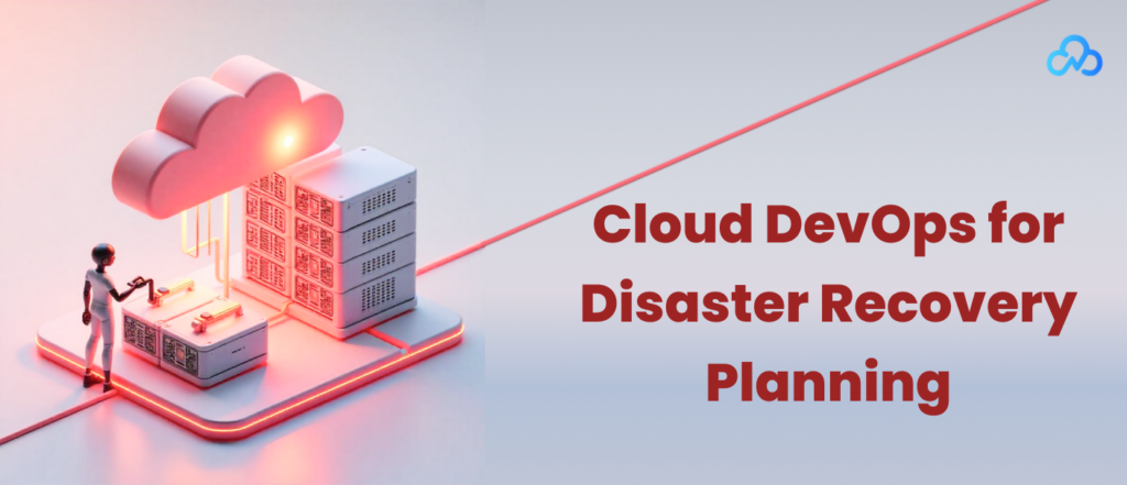 Cloud DevOps for Disaster Recovery Planning