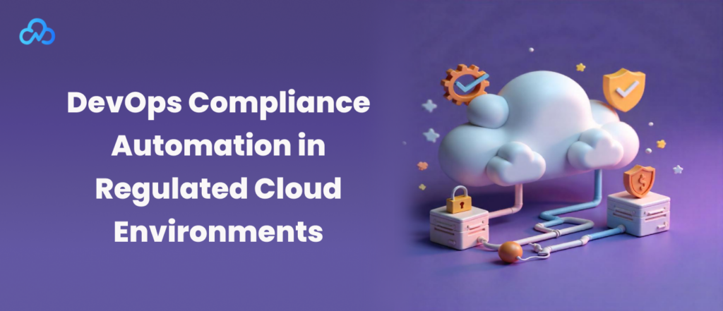 DevOps Compliance Automation in Regulated Cloud Environments