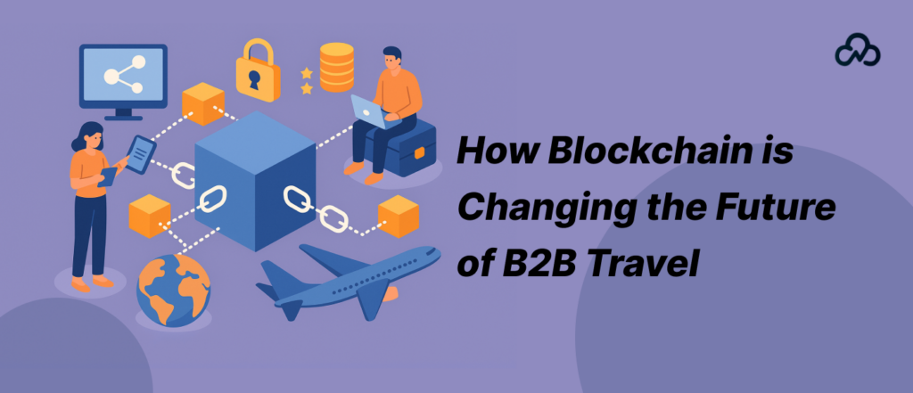 b2b travel companies​ and Blockchain Innovation