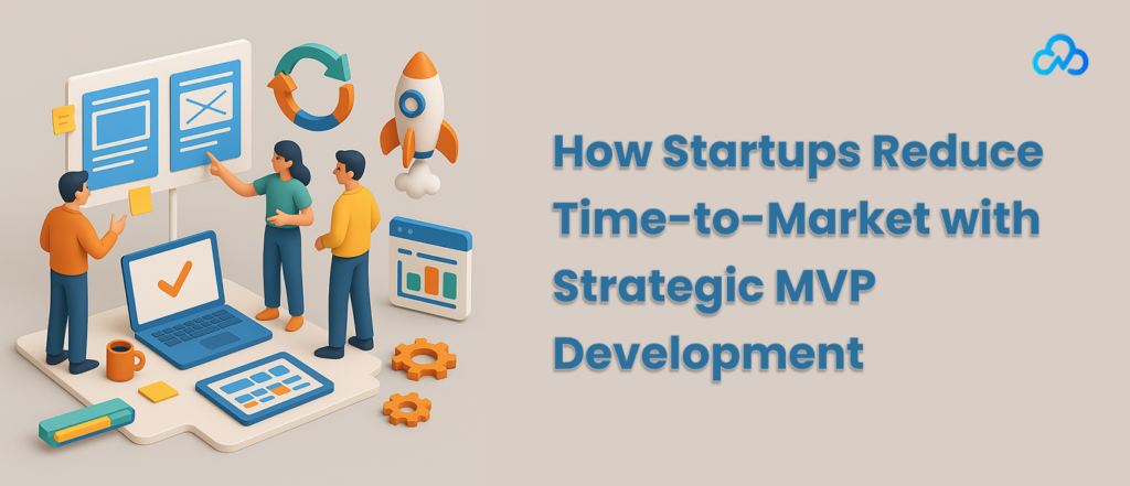 MVP Development Services for Startups to Reduce Risks