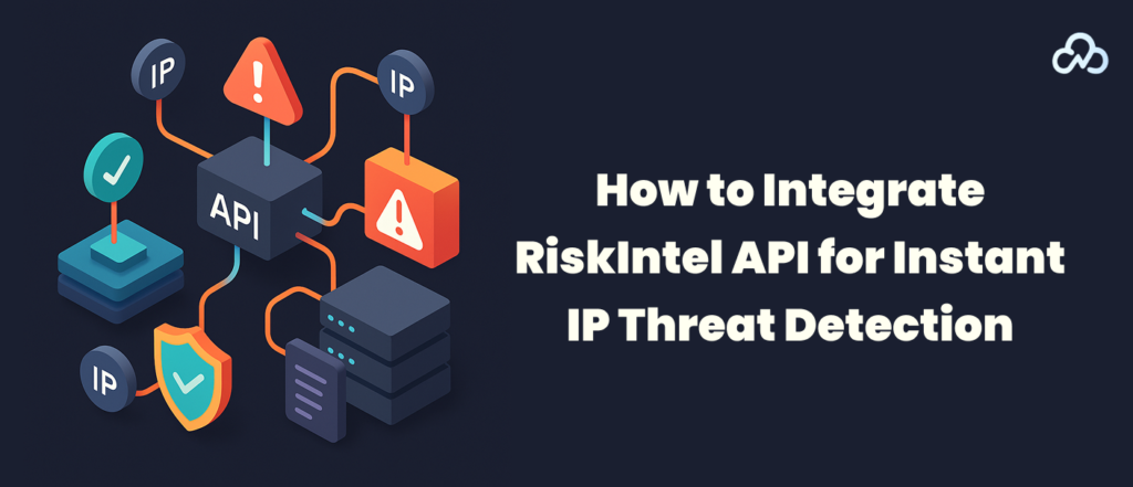 How to Integrate RiskIntel API for Instant IP Threat Detection