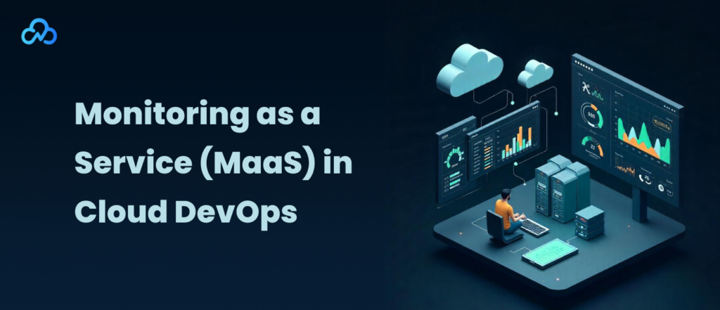Monitoring as a Service (MaaS) in Cloud DevOps