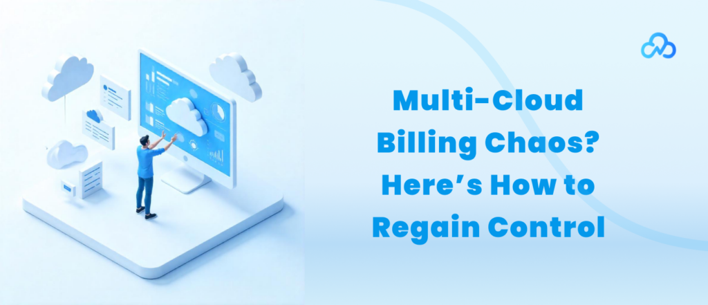 Multi-Cloud Billing Chaos_ Here’s How to Regain Control