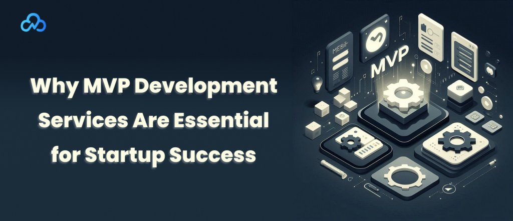 MVP Development Service: Why It Matters for Startups
