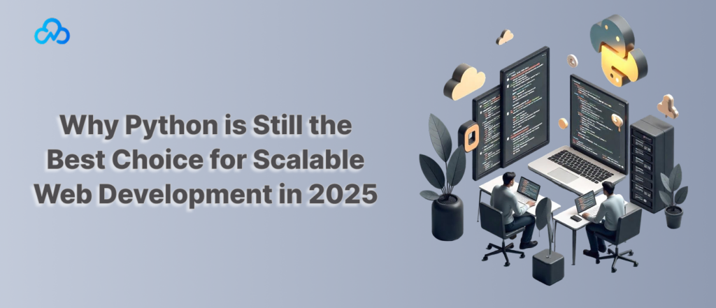 Why Python is Still the Best Choice for Scalable Web Development in 2025