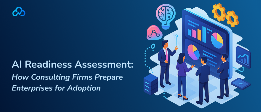 AI Readiness Assessment_ How Consulting Firms Prepare Enterprises for Adoption
