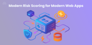 Modern Risk Scoring for Modern Web Apps