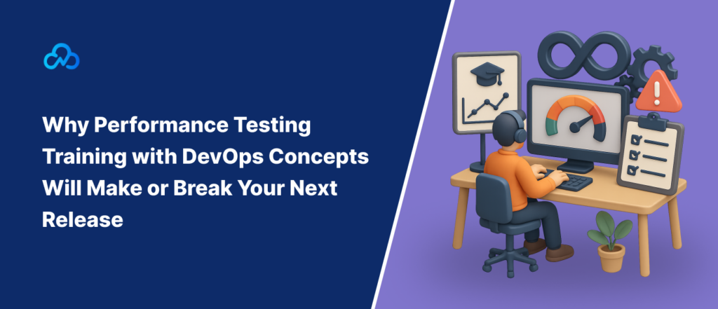 Why Performance Testing Training with DevOps Concepts Will Make or Break Your Next Release
