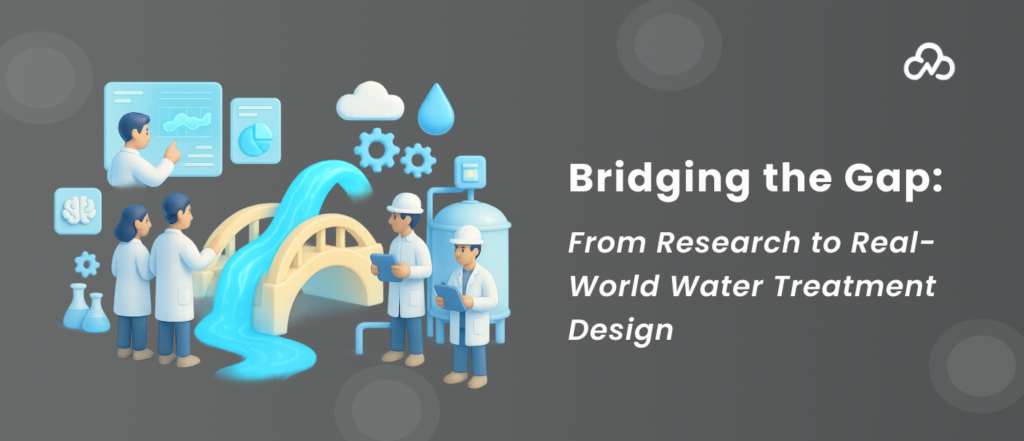 Bridging the Gap_ From Research to Real-World Water Treatment Design