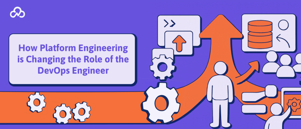 How Platform Engineering is Changing the Role of the DevOps Engineer