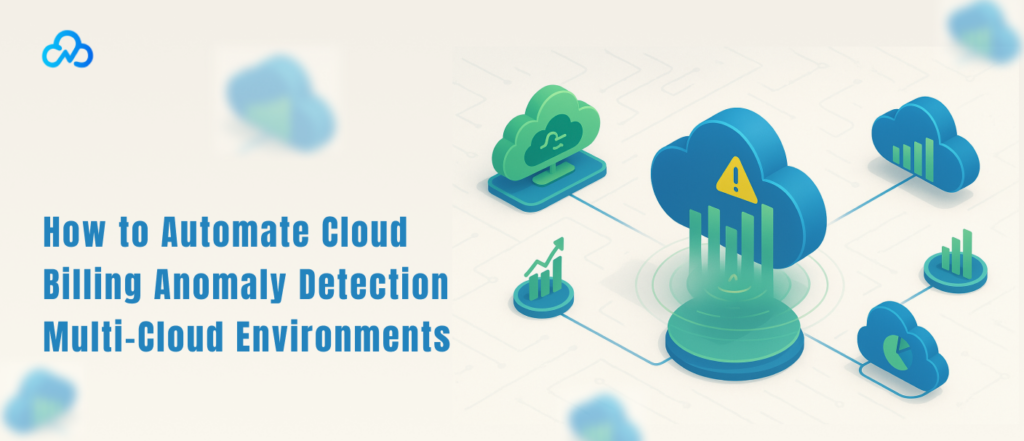 How to Automate Cloud Billing Anomaly Detection in Multi‑Cloud Environments