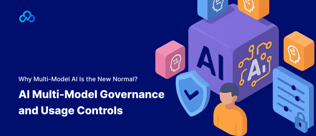 AI Multi-Model Governance and Usage Controls