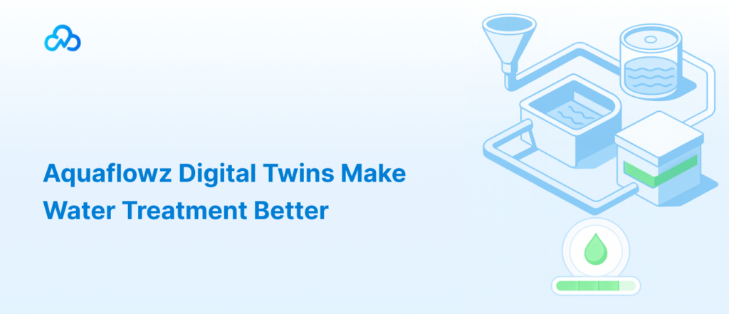 Aquaflowz Digital Twins Make Water Treatment Better