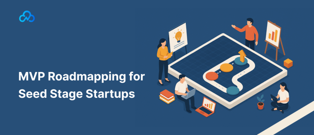 MVP Roadmapping for Seed Stage Startups