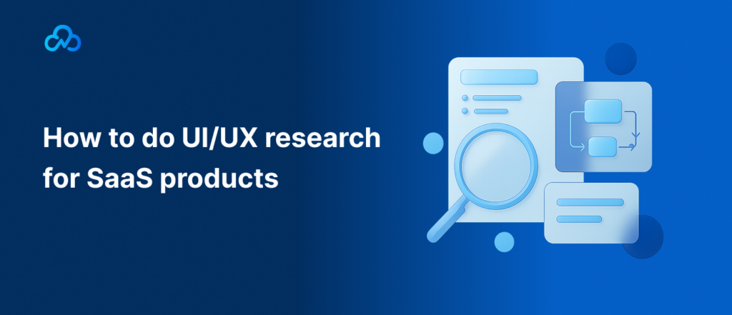 UI UX Research Techniques for SaaS Product