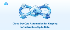 Cloud DevOps Automation for Keeping Infrastructure Up to Date