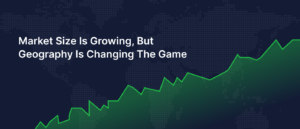 Market size is growing, but geography is changing the game