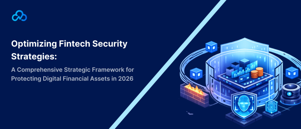 Optimizing Fintech Security Strategies_ A Comprehensive Strategic Framework for Protecting Digital Financial Assets in 2026