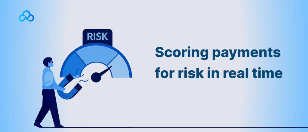 Scoring payments for risk in real time