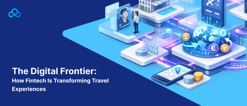 The Digital Frontier_ How Fintech Is Transforming Travel Experiences