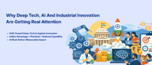 Why deep tech, AI and industrial innovation are getting real attention