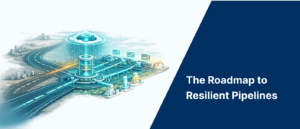 The Roadmap to Resilient Pipelines