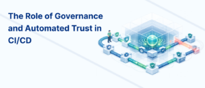 The Role of Governance and Automated Trust in CICD