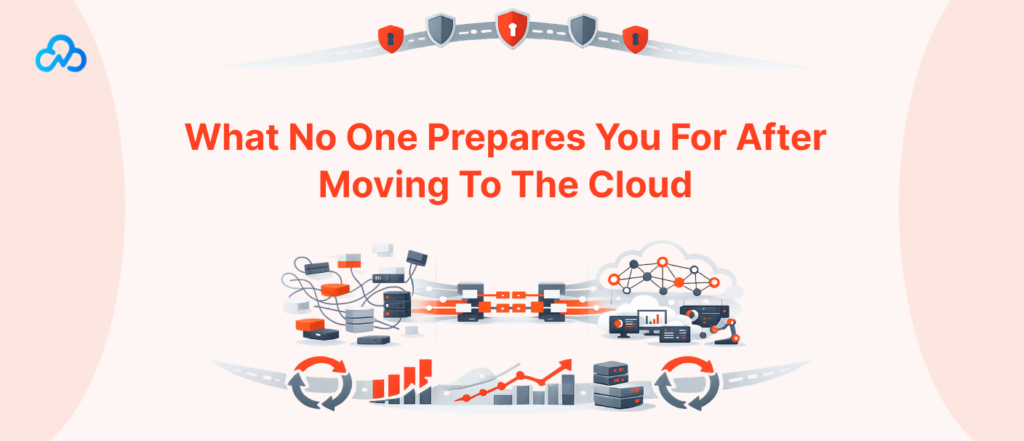 What No One Prepares You For After Moving to the Cloud