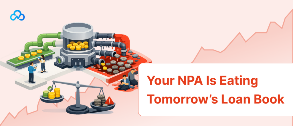 Your NPA Is Eating Tomorrow’s Loan Book
