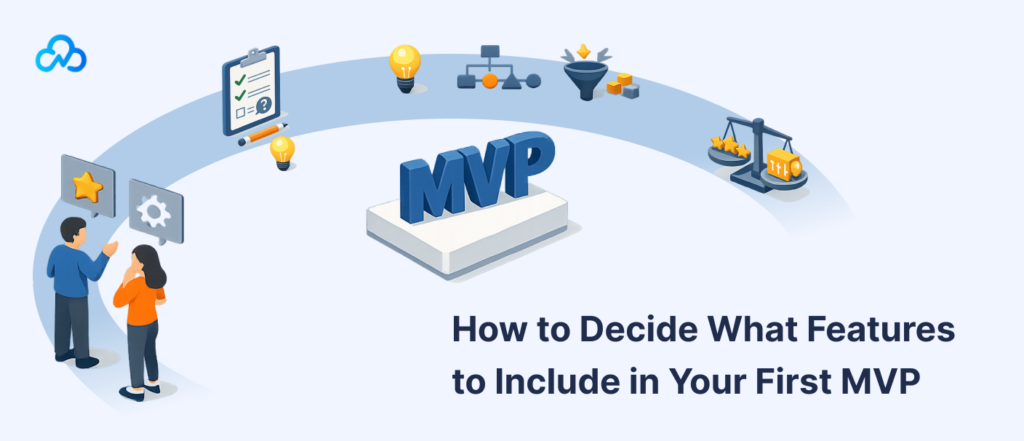 Illustration showing how to decide the right features for a first MVP by prioritizing essential functionality, user needs, and product validation.