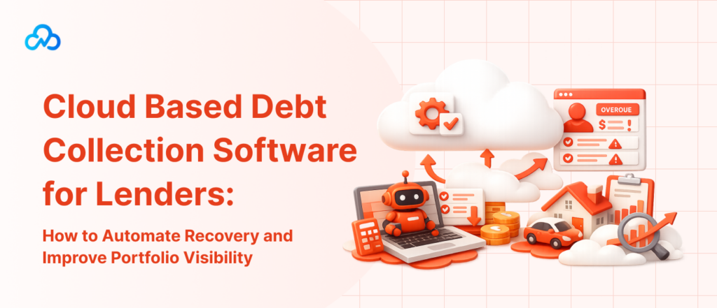 Cloud based debt collection software for lenders to automate recovery and improve portfolio visibility