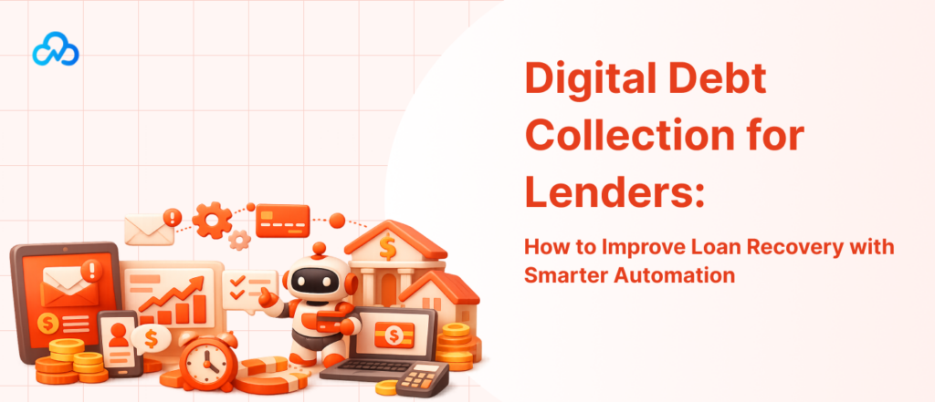 Digital debt collection for lenders to improve loan recovery with smarter automation and borrower follow-up workflows