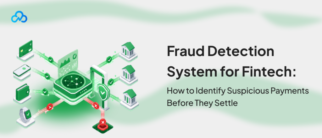 Fraud detection system for fintech showing AI-powered payment monitoring to identify suspicious transactions before settlement.