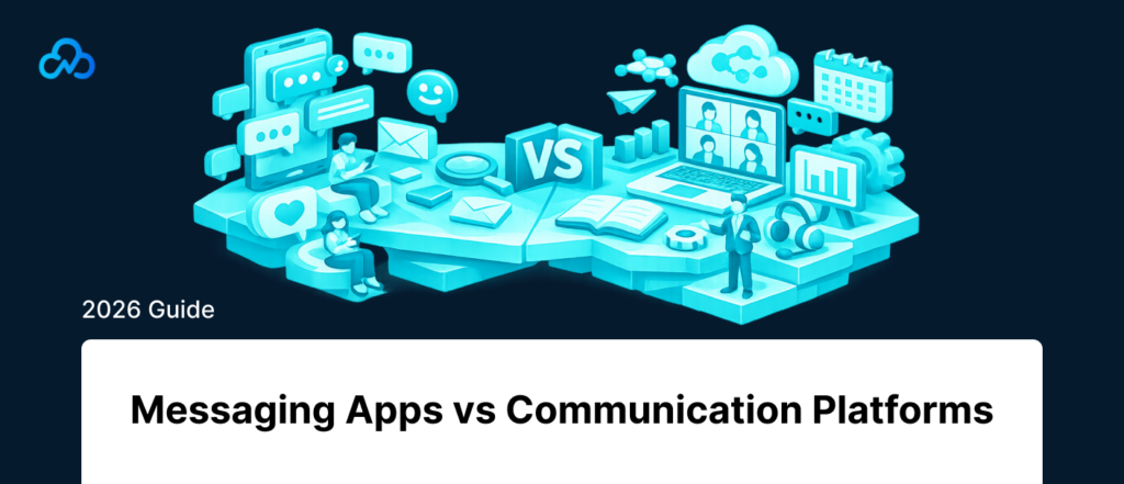 Messaging Apps vs Communication Platforms_ 2026 Guide