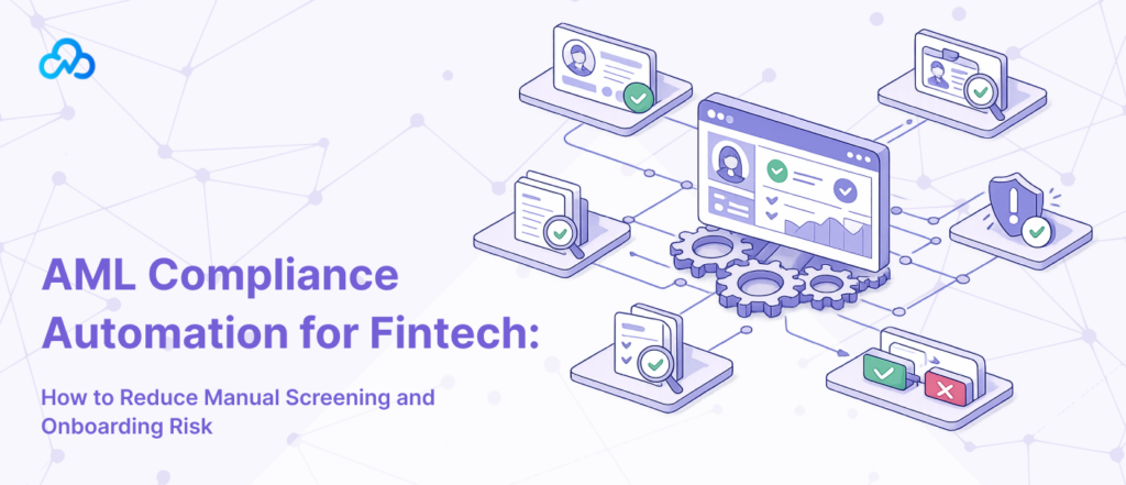 AML compliance automation for fintech helping reduce manual screening, improve customer onboarding, and strengthen regulatory compliance