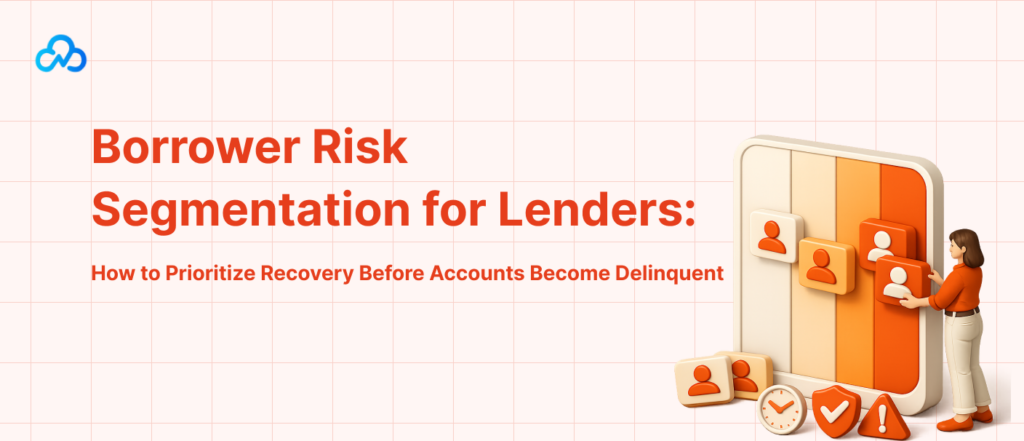 Borrower risk segmentation for lenders to identify high-risk accounts and prioritize early recovery