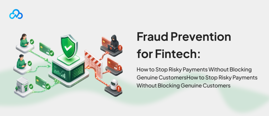 Fraud prevention for fintech showing how risky payments can be stopped without blocking genuine customers.